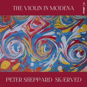Peter Sheppard Skærved - Violin in Modena  CD
